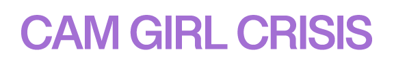 CAM GIRL CRISIS